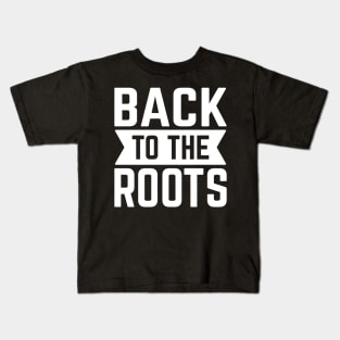 Back To The Roots Kids T-Shirt